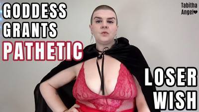 Goddess Grants Pathetic Loser Wish