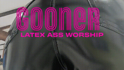 Goon For My Shiny Ass
