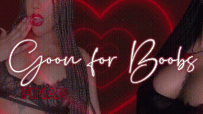 Goon For Boobs (Financial Mindfuck)