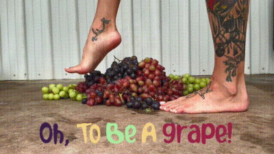Oh, To Be A Grape