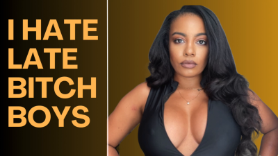 I Hate Late Bitch Boys