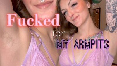 Fucked For My Armpits