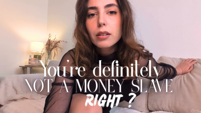 You're Not A Moneyslave, Right? Findom - Humiliation