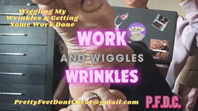 Work. Wrinkles. Wiggles