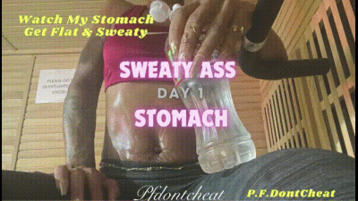Sweaty Ass Stomach Day One