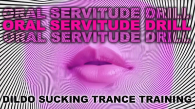 Oral Servitude Drill - Dildo Sucking Training Trance