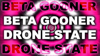 The Beta Drone Gooner State