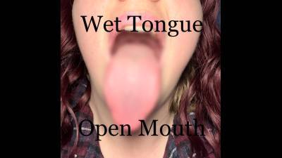 Wet Tongue...Open Mouth