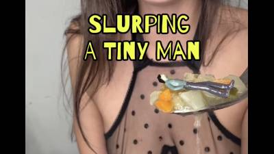 Slurping A Tiny Man