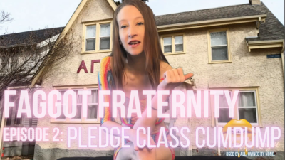Faggot Fraternity - Episode 2: Pledge Class Cumdump