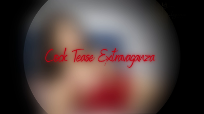 Cock Tease Extravaganza