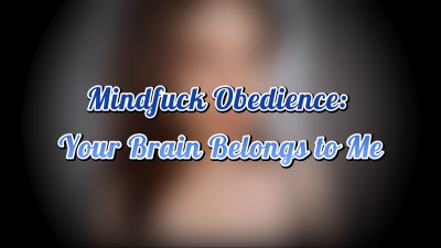 Mindfuck Obedience: Your Brain Belongs To Me