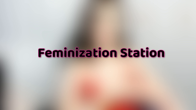 Feminization Station