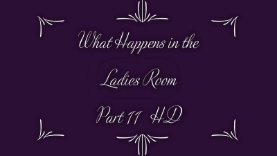 What Happens In The Ladies Room Part 11 HD