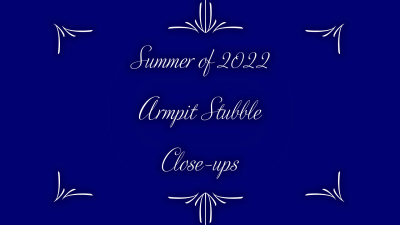 Armpit Stubble Close-Ups Summer Of 2022 HD