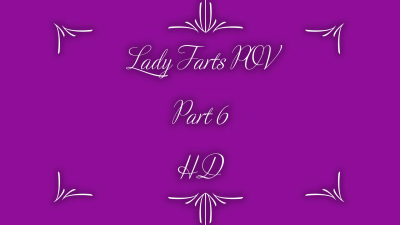 Lady Farts POV Part 6 HD