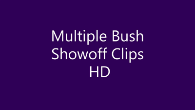 Multiple Bush Showoff Clips HD