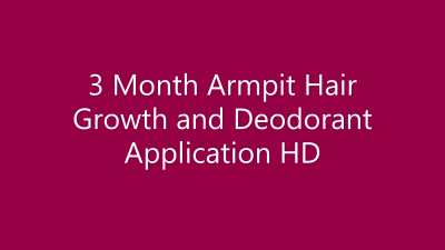 3 Month Armpit Hair Growth And Deodorant Application HD