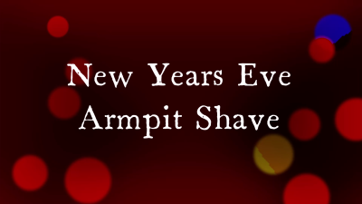 New Years Eve Armpit Shave HD