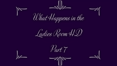 What Happens In The Ladies Room Part 7 HD