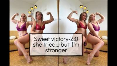 Sweet Victory-2:0 She Tried... But I'm Stronger