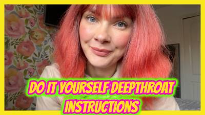 Do It Yourself Deepthroat Instructions