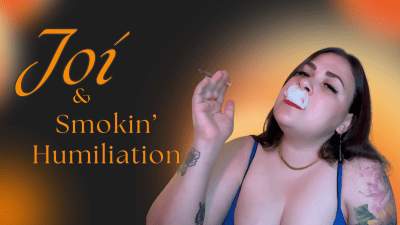 JOI & Smoking Humiliation