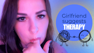 Girlfriend Suggests Therapy- Fantasy