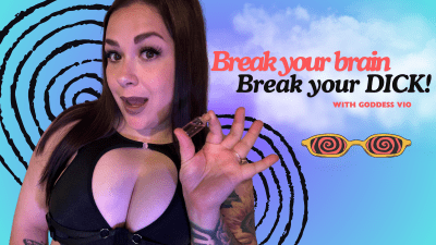 Break Your Brain, Break Your Dick