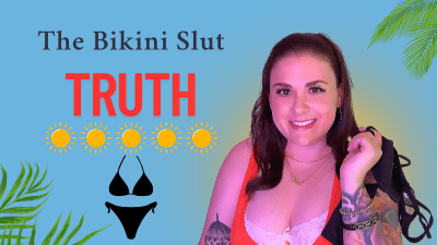 The Bikini Slut Truth