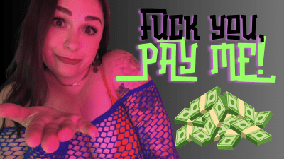Fuck You, Pay Me!