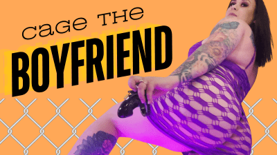 Cage The Boyfriend!