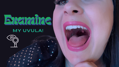 Examine My Uvula