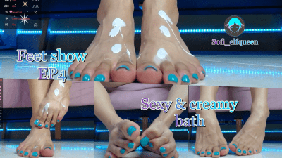 Feet Show Ep4 Creamy Bath
