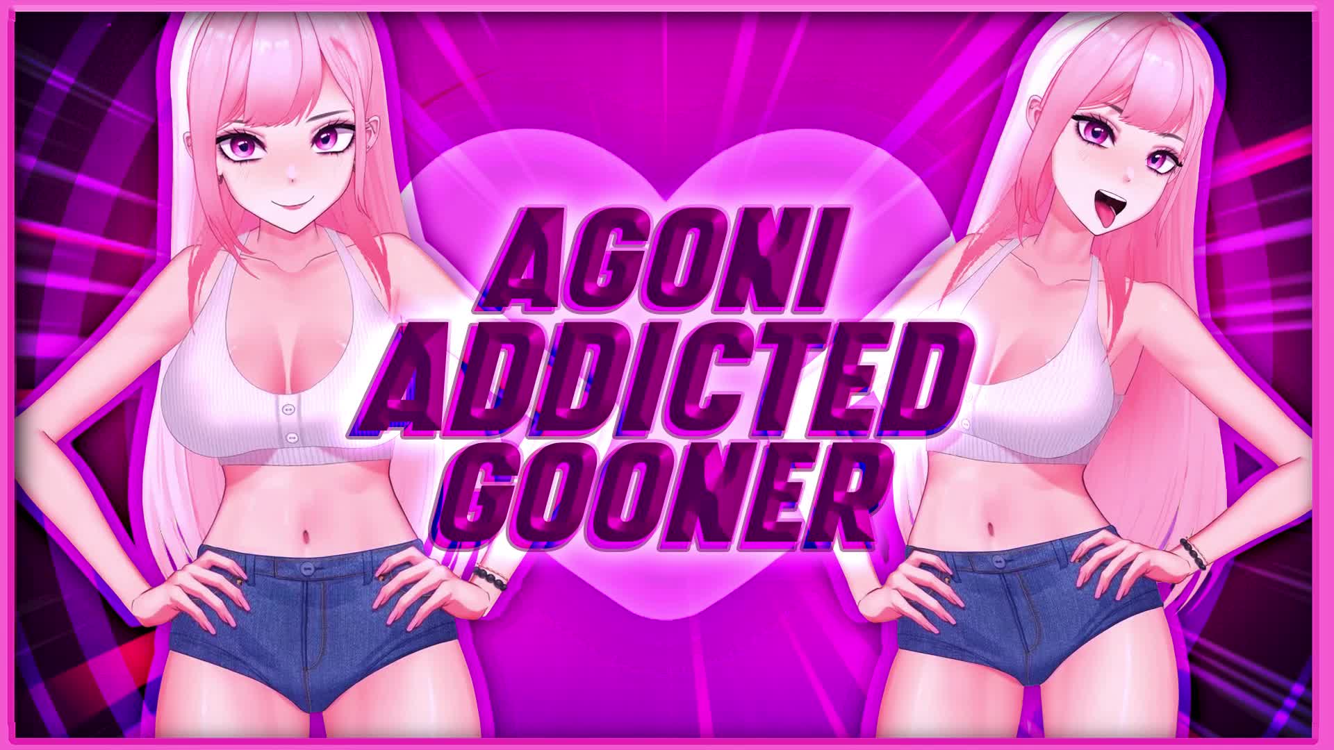 Agoni Addicted Gooner