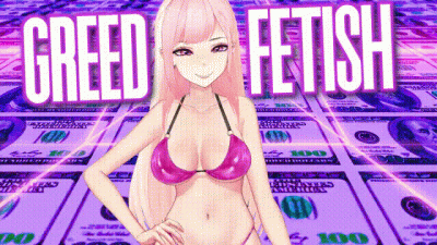Greed Fetish