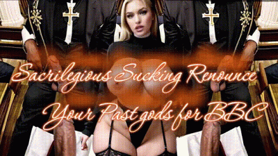 Sacrilegious Sucking: Renounce Your Past Gods For BBC
