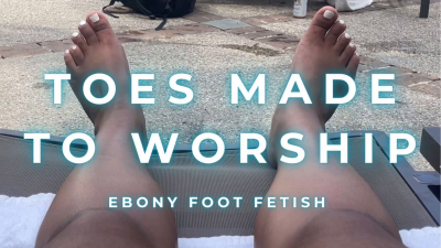 Toes Made To Worship- Ebony Foot Fetish