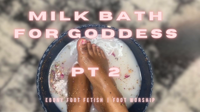 Temptress Mango's "Milk Bath For Goddess Pt. 2"- Ebony Foot Fetish And Foot Washing