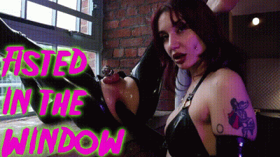 Fisted In The Window Ft Mistress Vera Violette