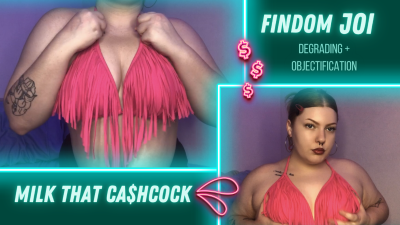 Milk That Ca$Hcock Findom JOI Degrading + Objectification Visual Audio