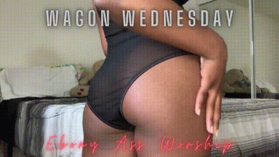 Wagon Wednesday Ebony Ass Worship