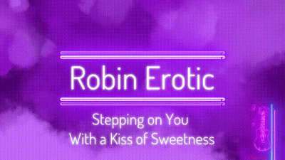 Robin Erotic Stepping On You With A Kiss Of Sweetness