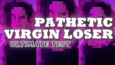 Pathetic Virgin Loser Ultimate Test