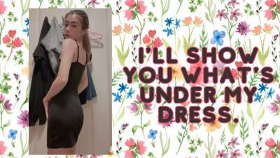 I'll Show You What's Under My Dress