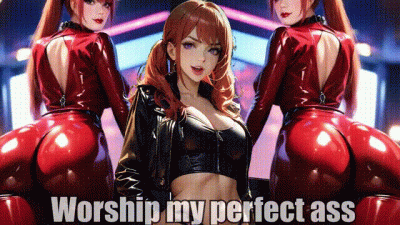 Submit To My Shiny Ass