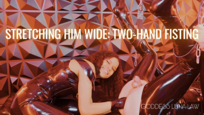 Stretching Him Wide: Two Hands Fisssting- Goddess Luna Law & Maz Morbid (1080 Mp4)