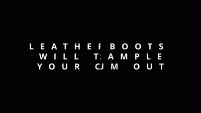 Leather Boots Will Trample Your Cum Out