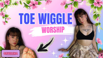 Orvilina's Toe Wiggle Worship
