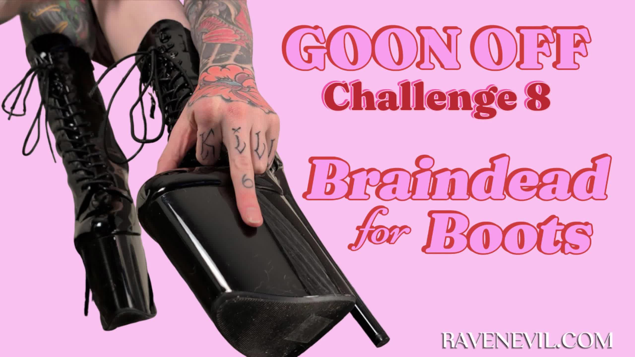 Braindead For Boots- Goon Off Challenge 8